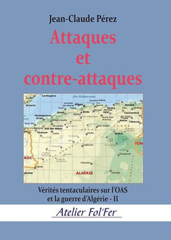 Attaques et contre-attaques : Vérités tentaculaires sur l'OAS et la guerre d'Algérie - II