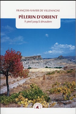 Pélerin d'orient - à pied jusqu'à Jérusalem