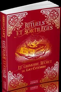 Rituels et sortilèges - le grimoire secret de lucy cavendish