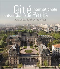 La Cité internationale universitaire de Paris - de la cité-jardin à la cité-monde