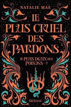 Le plus doux des poisons Tome 2 : le plus cruel des pardons