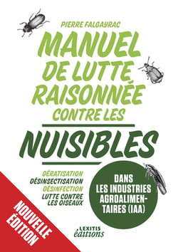 Manuel de lutte raisonnée contre les nuisibles dans les industries agroalimentaires (IAA) - dératisation - désinsectisation - désinfection - lutte contre les oiseaux