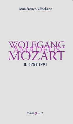 Wolfgang Amadeus Mozart tome 2 : 1781-1791