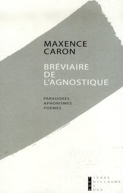 Le bréviaire de l'agnostique - aphorismes