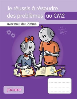 Je réussis à résoudre des problèmes au  CM2 avec Bout de Gomme (édition 2019)