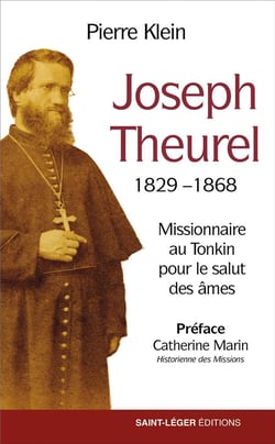 Joseph Theurel 1829-1868 : missionnaire au Tonkin pour le salut des âmes