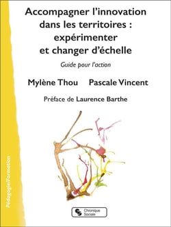 Accompagner l'innovation dans les territoires : expérimenter et changer d'échelle - guide pour l'action