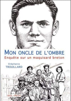 Mon oncle de l'ombre - enquête sur un maquisard breton