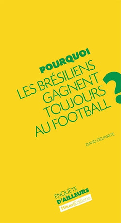 Pourquoi les Brésiliens gagnent toujours au au football ?