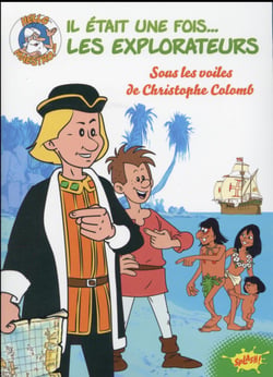 Il était une fois... : les explorateurs - sous les voiles de Christophe Colomb