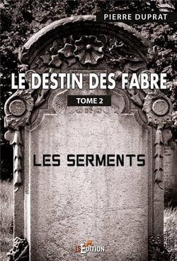 Le destin des fabre - tome 2 - les serments