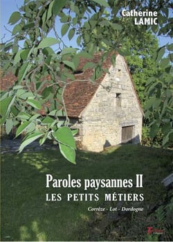 Paroles paysannes II : les petits métiers : Corrèze, Lot, Dordogne