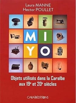 Mi yo - objets utilisés dans la Caraïbe aux 19e et 20e siècles