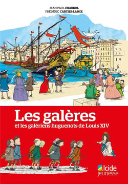Les galeres et les galeriens huguenots de louis xiv