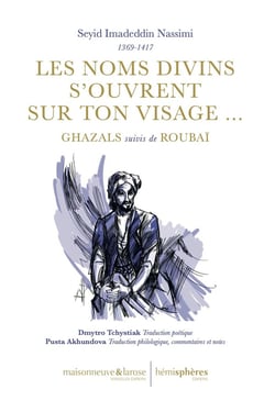 Les noms divins s'ouvrent sur ton visage... : ghazals suivis de rubaï