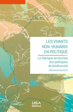 Les vivants non-humains en politique : La fabrique territoriale des politiques de biodiversité