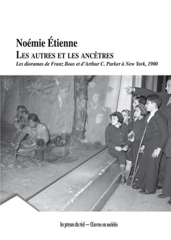 Les autres et les ancêtres - les dioramas de Franz Boas et d'Arthur C. Parker à New York, 1900
