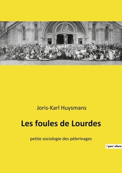 Les foules de Lourdes : petite sociologie des pèlerinages