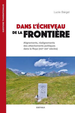Dans l'écheveau de la frontière - Alignements, réalignements des attachements politiques dans la Roya (XIXe-XXIe)