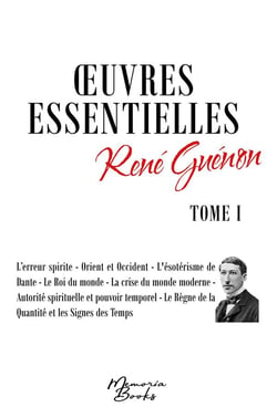 Oeuvres essentielles de René Guénon : l'erreur spirite - Prient et Pccident - l'ésoterisme de Dante