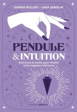 Pendule & intuition : Exercices et outils pour révéler votre sagesse intérieure