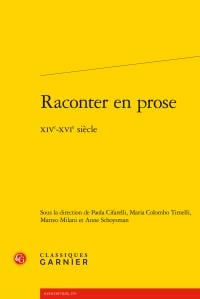 Raconter en prose - XIVe-XVIe siècle