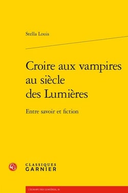 Croire aux vampires au siècle des lumières : entre savoir et fiction