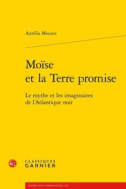 Moïse et la Terre promise : le mythe et les imaginaires de l'Atlantique noir