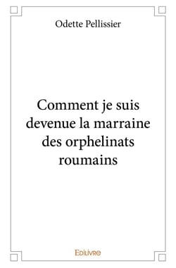 Comment je suis devenue la marraine des orphelinats roumains