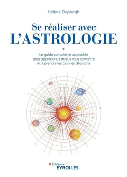 Se réaliser avec l'astrologie : le guide complet et accessible pour apprendre à mieux vous connaitre