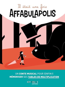 Il était une fois Affabulapolis : Un conte musical pour (enfin !) mémoriser ses tables de multiplication
