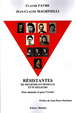 Résistantes de Meurthe-et-Moselle et d'ailleurs : Pour mémoire et pour l'avenir