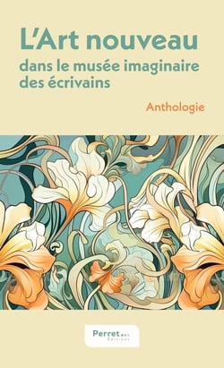 L'Art nouveau dans le musée imaginaire des écrivains