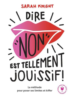 Dire "non" est tellement jouissif ! la méthode pour pose ses limites et kiffer