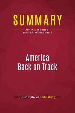 Summary: America Back on Track : Review and Analysis of Edward M. Kennedy's Book