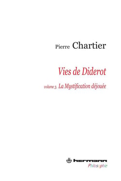 Vies de Diderot Tome 3 - portrait du philosophe en mystificateur