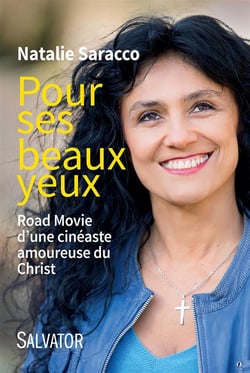Pour ses beaux yeux - road movie d'une cinéaste amoureuse du Christ