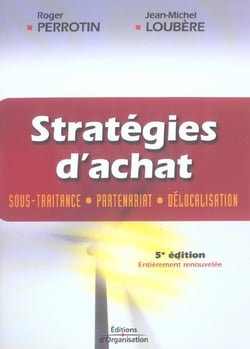 Strategies d'achat - sous-traitance - partenariat - delocalisation (5e édition)
