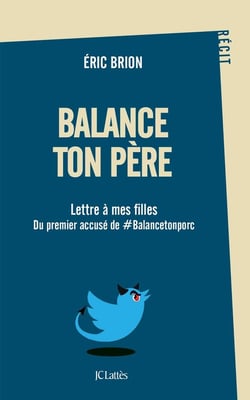 Balance ton père - lettre à mes filles du premier accusé de #balancetonporc