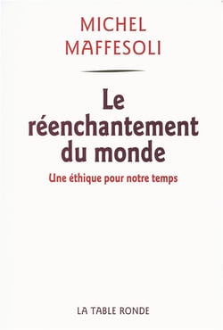 Le réenchantement du monde - une éthique pour notre temps