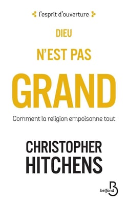 Dieu n'est pas grand - comment la religion empoisonne tout