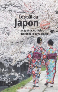 Le goût du Japon geo - les grands écrivains racontent le pays du zen