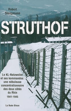 Struthof - le kl-natzweiler  et ses kommandos : une nébuleuse concentrationnaire des deux côtés du rhin 1941-1945