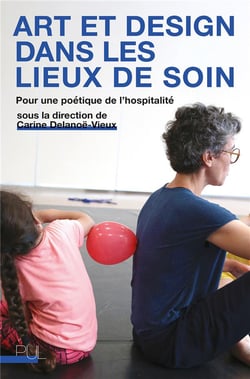 Art et design dans les lieux de soin : Pour une poétique de l'hospitalité
