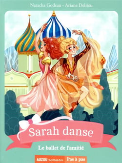 Sarah danse Tome 11 : le ballet de l'amitié