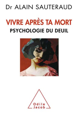 Vivre après ta mort - psychologie du deuil
