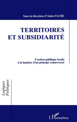 Territoires et subsidiarite - l'action publique locale a la lumiere d'un principe controverse