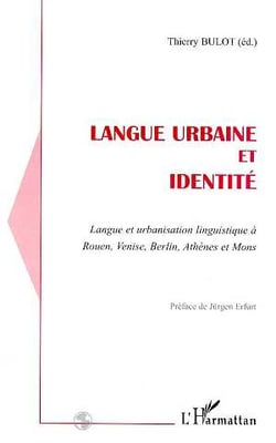 Langue urbaine et identité - langue et urbanisation linguistique à Rouen, Venise, Berlin, Athènes...