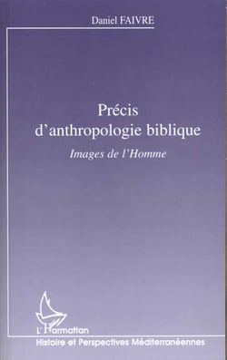 PRECIS D'ANTHROPOLOGIE BIBLIQUE : Images d'Homme