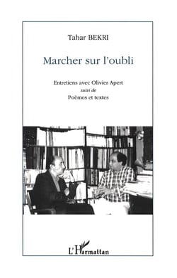 Marcher sur l'oubli - entretiens avec Olivier Apert